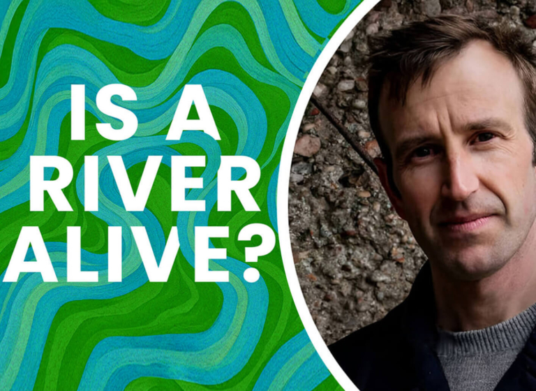 Is a River Alive? A Conversation with Robert Macfarlane